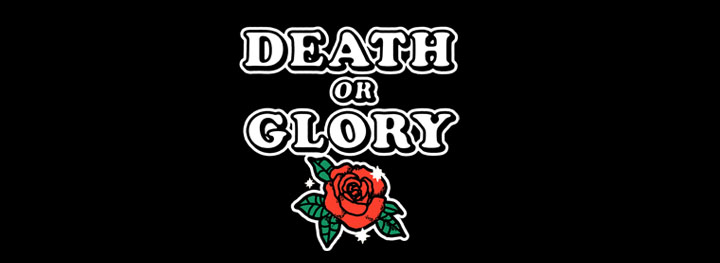 Death or Glory